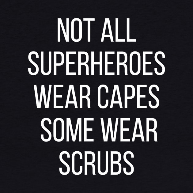 Not all Superheroes wear capes some wear scrubs by BBbtq